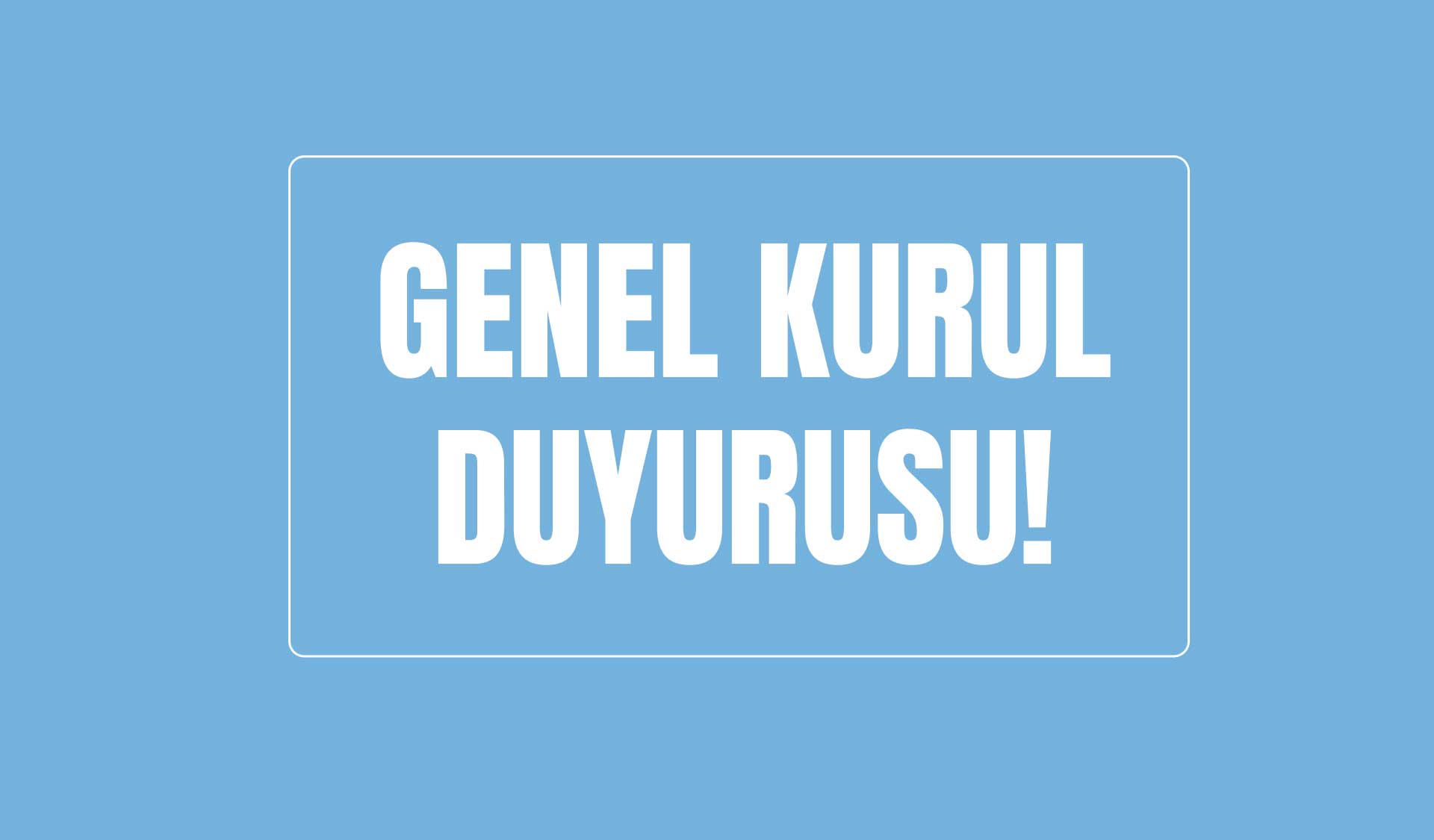 KHVHD OLAĞAN GENEL KURUL DUYURUSU